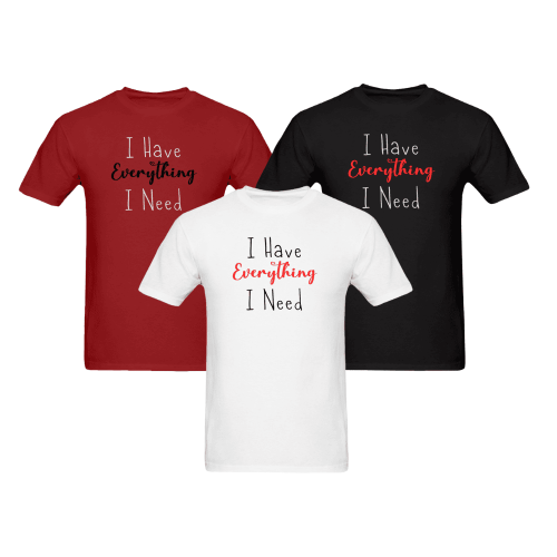 I Have Everything I Need | Valentine's T-Shirt | Matching T-Shirts | Mens T-Shirt