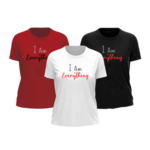 I Am Everything | Valentine's T-Shirt | Matching T-Shirts | Ladies T-Shirt