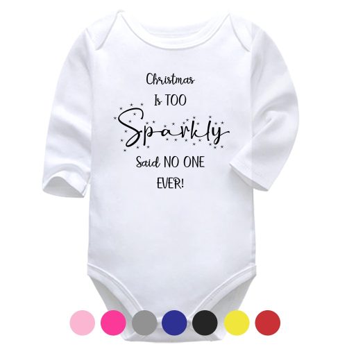 Christmas Is TOO Sparkly Said NO ONE Ever! | Christmas | Sparkly | Baby Vest Bodysuit Onesie