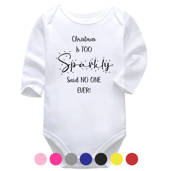 Christmas Is TOO Sparkly Said NO ONE Ever! | Christmas | Sparkly | Baby Vest Bodysuit Onesie
