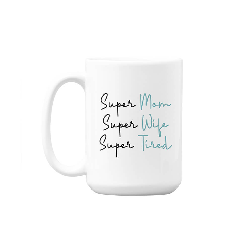Super Mom, Super Wife, Super Tired | Mother's Day | Custom Printed Mugs | 440ML Size