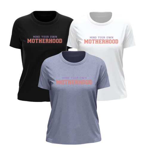 Mind Your Own Motherhood | Adult Humour | Mother's Day | Ladies T-Shirt