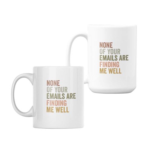 None Of Your Emails | Office Humour | Custom Printed Mugs | 330ML Size | 440ML Size