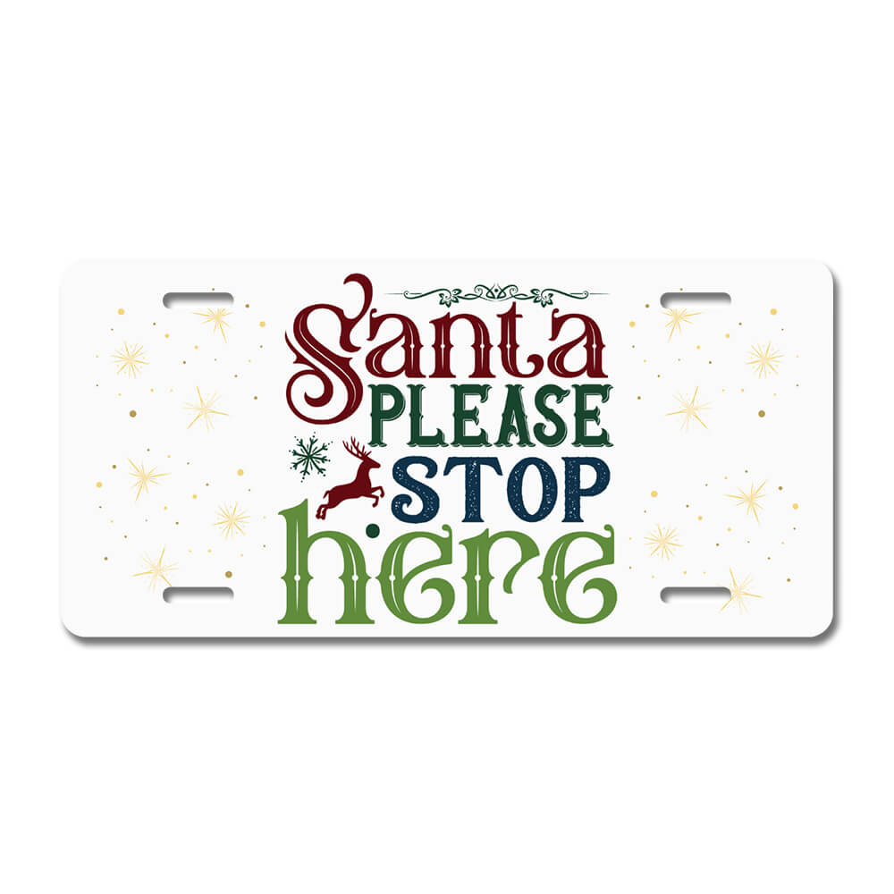 Santa Please Stop Here | Christmas | DIY License Plate | Design Your Own | Custom Printed