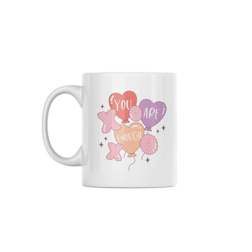 You Are Enough | Valentine's Day | Custom Printed Mugs | 330ML Size
