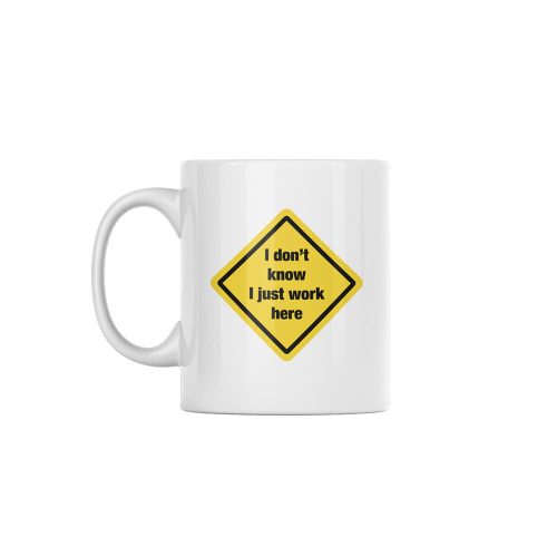 I Just Work Here | Office Humour | Custom Printed Mugs | 330ML Size