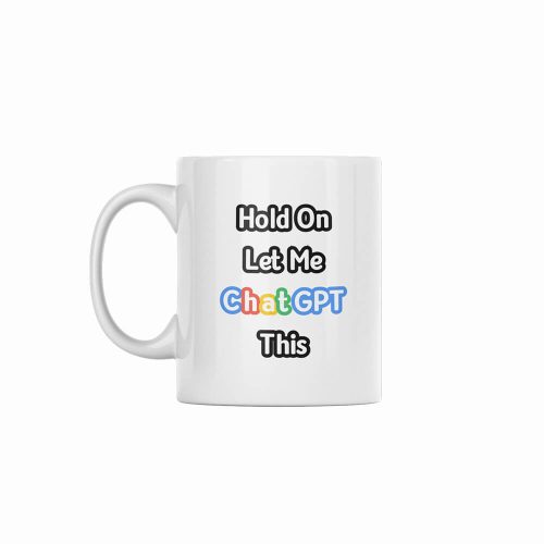 Hold On | Office Humour | Custom Printed Mugs | 330ML Size