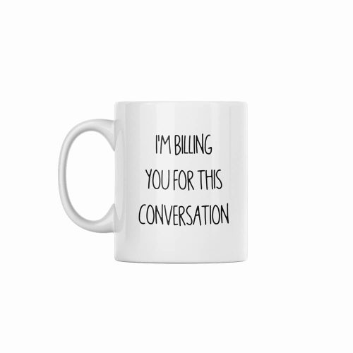 I'm Billing You | Office Humour | Custom Printed Mugs | 330ML Size